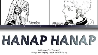 Hanap Hanap | Yuzuha ft Mitsuya (Tokyo revengers Color coded lyrics) Tag/Eng