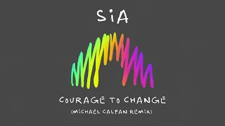 Sia - Courage To Change (Michael Calfan Remix)