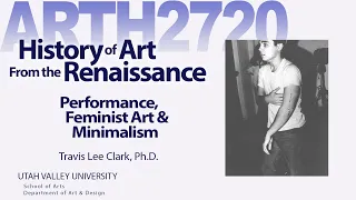 Lecture 21 Performance, Feminism & Minimalism part1