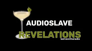 Audioslave - Revelations (Last Word Karaoke)