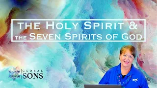 The difference between the Holy Spirit and the Seven Spirits of God - with NANCY COEN