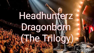 Headhunterz - Dragonborn Part 1, 2, 3 (The Trilogy) (The Dreamsmaker Edit)