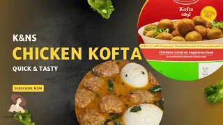 Frozen Chicken Kofta Recipe |K&N's Kofta Recipe | Meatball Recipe 🇵🇰🇺🇲