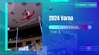 Top 3 in Men's High Bar Final - 2024 Varna World Challenge Cup