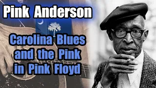 Pink Anderson - Carolina Piedmont Blues and the Pink in Pink Floyd