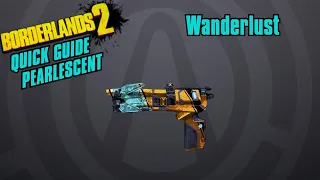 Wanderlust - Quick Guide - Borderlands 2(Pearlescent Weapon)