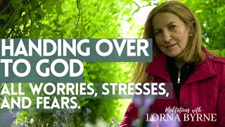 Handing Over To God All Worries, Stresses and Fears - Meditation with Lorna Byrne