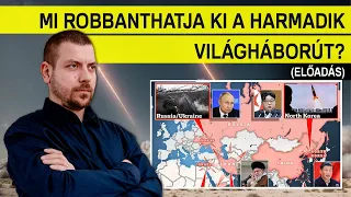 Mi robbanthatja ki a III. világháborút? (Előadás)