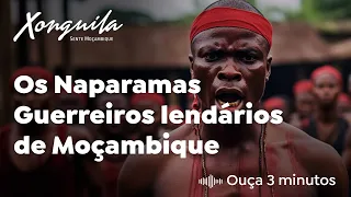 Os Naparamas -  Guerreiros lendários de Moçambique