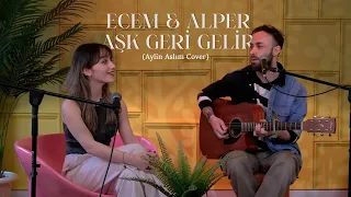 Aylin Aslım - Aşk Geri Gelir (Ecem & Alper Kayıhan Cover)