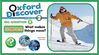 Oxford Discover 2 | Big Question 8 | What makes things move? | Wrap Up
