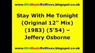 Stay With Me Tonight (Original 12" Mix) - Jeffery Osborne | 80s Club Mixes | 80s Club Music