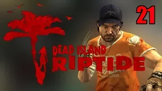 Прохождение Dead Island Riptide. Часть 21. Отличный план