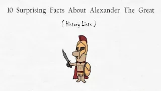 Top 10 Surprising Facts About Alexander The Great