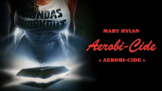 Mary Hylan - Aerobi-Cide - Aerobicide (Killer Workout) [Studio Version]