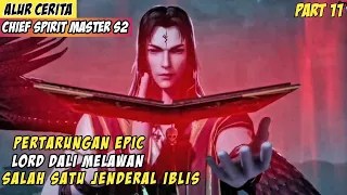 Pertarungan Dahsyat Dengan Jendral Iblis - Alur Cerita Donghua Chief Spirit Master Part 11