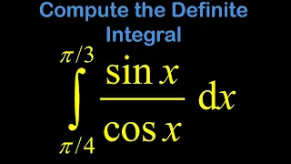 Computing a definite integral using substitution.  sinx/cosx