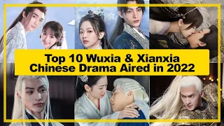 TOP 10【Wuxia & Xianxia】CHINESE Drama Aired in 《2022》