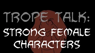 Trope Talk: Strong Female Characters