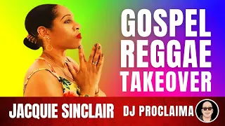 GOSPEL REGGAE | Jacquie Sinclair | Gospel Reggae Takeover | DJ Proclaima