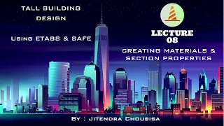 Building Design By Etabs E08 : Creating Materials & Sections