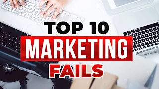 Top 10 Marketing Fails