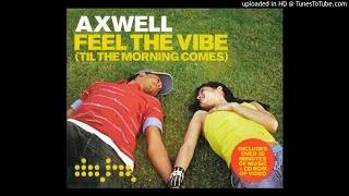 Axwell - Feel The Vibe (Til The Morning Comes)