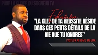 🎤LA CLEF DE TA RÉUSSITE RÉSIDE DANS CES PETITS DÉTAILS DE LA VIE QUE TU IGNORES |PAST. ATHOM'S MBUMA