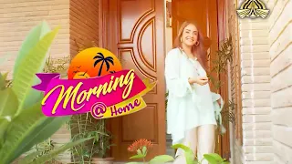 MORNING @HOME with Nadia Khan | PROMO