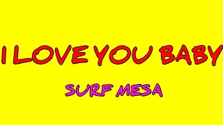 Surf Mesa - I Love You Baby (Lyrics)