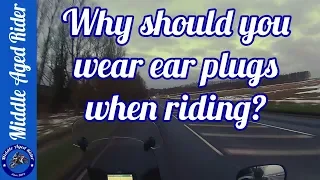 Why should you wear earplugs when riding?