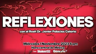 🔴REFLEXIONES con el Roeh Dr. Javier Palacios Celorio ¡CHAT EN VIVO!