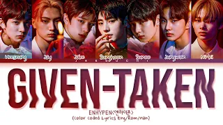 ENHYPEN 'Given-Taken' Lyrics (엔하이픈 Given-Taken 가사) (Color Coded Lyrics)