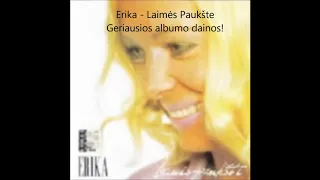 Erika - Laimės Paukšte (Geriausios albumo dainos!)