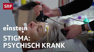 Alltag in der Psychiatrie – Wie psychisch Kranke mit dem Stigma leben | Einstein | SRF