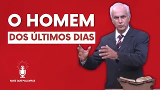 O HOMEM DOS ÚLTIMOS DIAS - Pr Diniz Cypreste