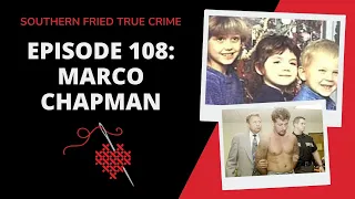 Episode 108: "Evil With a Conscience" -- Marco Chapman