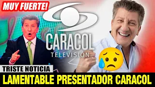 🔴¡ ULTIMA HORA ! HACE UNAS HORAS ! PRESENTADOR DE CARACOL lamentable Noticias Hoy - COLOMBIA HOY