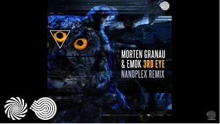 Emok & Morten Granau - 3rd Eye (Nanoplex Remix)