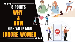 Why and HOW High Value Men IGNORE Women | 8 REASONS (MUST KNOW)