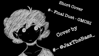 Final Duet - OMORI // Short cover // JaxTheBass_