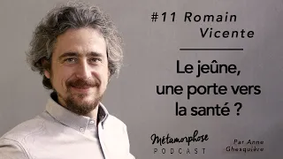 #11 Romain Vicente : Le jeûne, une porte vers la santé ?