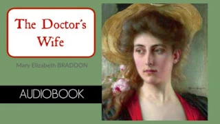 The Doctor's Wife by Mary Elizabeth Braddon - Audiobook ( Part 2/3 )
