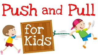 Push and Pull for Kids