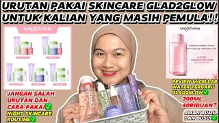 URUTAN+CARA PAKAI SKINCARE GLAD2GLOW UNTUK PEMULA- Night Skincare Routine+REVIEW MICELLAR WATER!!