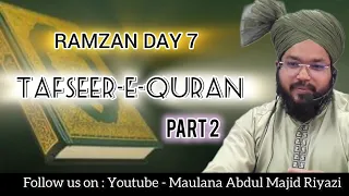 TAFSEER-E-QURAN || RAMZAN DAY 7 || PART 2 || SURAH BAQARAH || BY MAULANA ABDUL MAJID RIYAZI