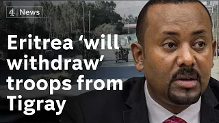 Eritrea to withdraw troops from Tigray, says Ethiopia PM Abiy Ahmed