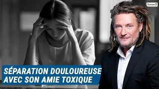 Olivier Delacroix (Libre antenne) - Séparation douloureuse avec une amie toxique