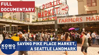 Saving Pike Place Market marks battle 50 years ago to preserve iconic area