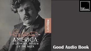 [G.K. Chesterton in America: A Catholic Review of the Week] - by G. K. Chesterton – Full Audiobook 🎧
